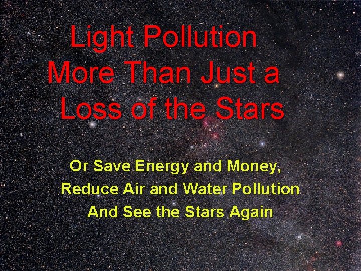 Light Pollution More Than Just a Loss of the Stars Or Save Energy and