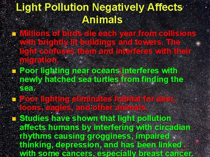 Light Pollution Negatively Affects Animals n n Millions of birds die each year from