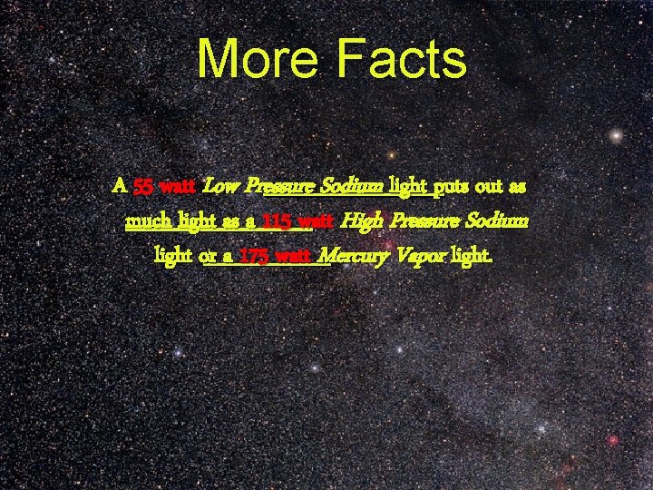 More Facts A 55 watt Low Pressure Sodium light puts out as much light