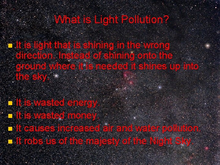 What is Light Pollution? n It is light that is shining in the wrong