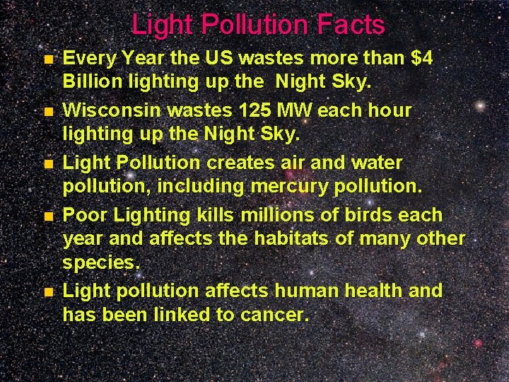 Light Pollution Facts n n n Every Year the US wastes more than $4