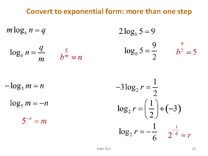 Convert to exponential form: more than one step Math 30 -1 15 Convert to exponential form: more than one step Math 30 -1 15