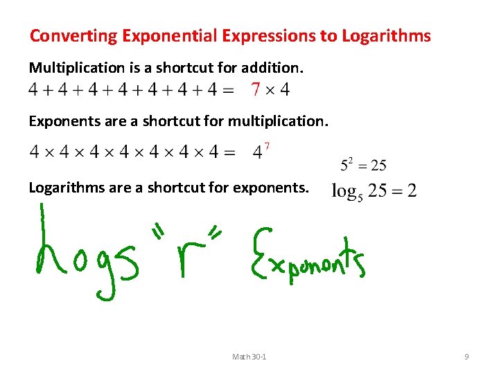Converting Exponential Expressions to Logarithms Multiplication is a shortcut for addition. Exponents are a Converting Exponential Expressions to Logarithms Multiplication is a shortcut for addition. Exponents are a