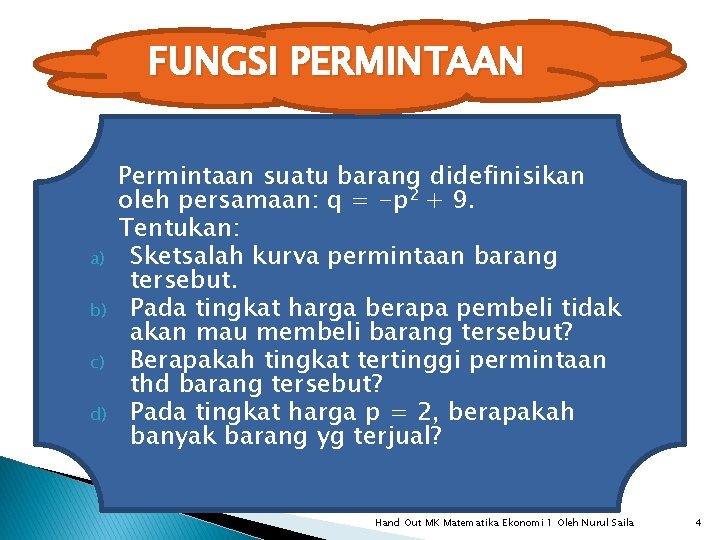 FUNGSI PERMINTAAN a) b) c) d) Permintaan suatu barang didefinisikan oleh persamaan: q =