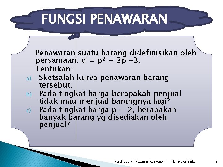 FUNGSI PENAWARAN a) b) c) Penawaran suatu barang didefinisikan oleh persamaan: q = p