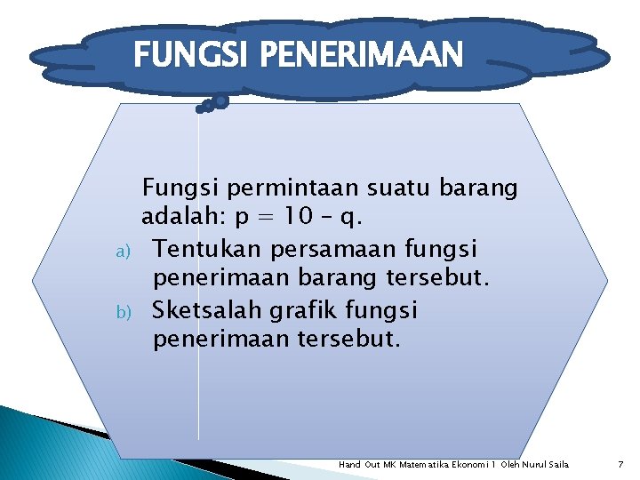 FUNGSI PENERIMAAN a) b) Fungsi permintaan suatu barang adalah: p = 10 – q.