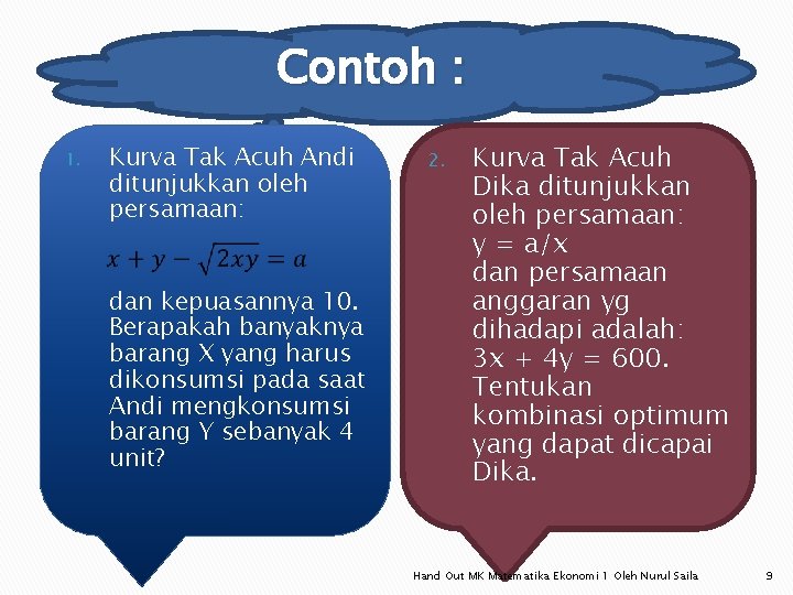 Contoh : 1. Kurva Tak Acuh Andi ditunjukkan oleh persamaan: dan kepuasannya 10. Berapakah