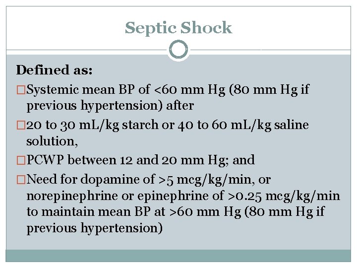 Septic Shock Defined as: �Systemic mean BP of <60 mm Hg (80 mm Hg