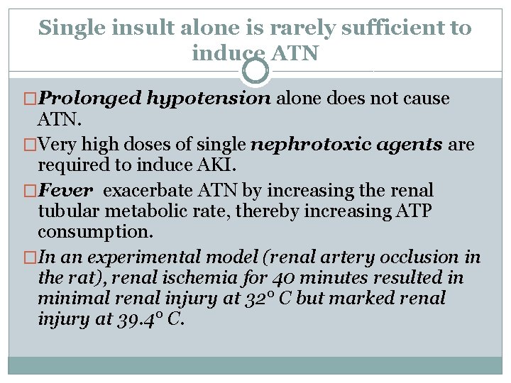 Single insult alone is rarely sufficient to induce ATN �Prolonged hypotension alone does not