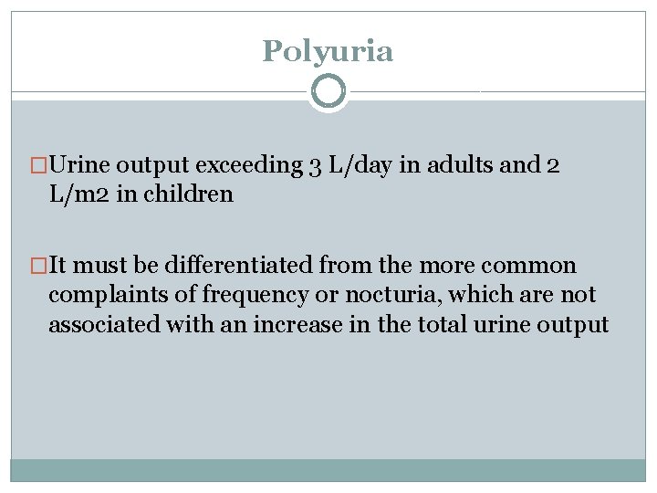 Polyuria �Urine output exceeding 3 L/day in adults and 2 L/m 2 in children