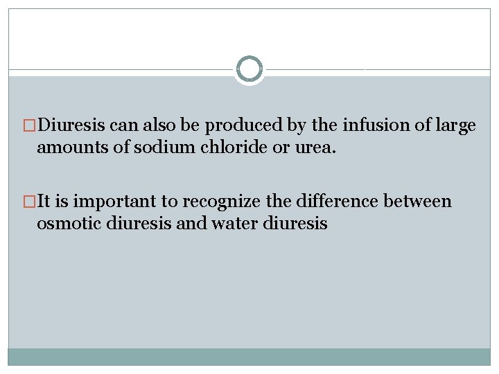 �Diuresis can also be produced by the infusion of large amounts of sodium chloride