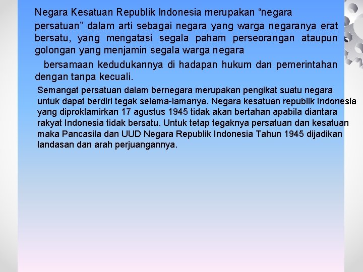 Negara Kesatuan Republik Indonesia merupakan “negara persatuan” dalam arti sebagai negara yang warga negaranya
