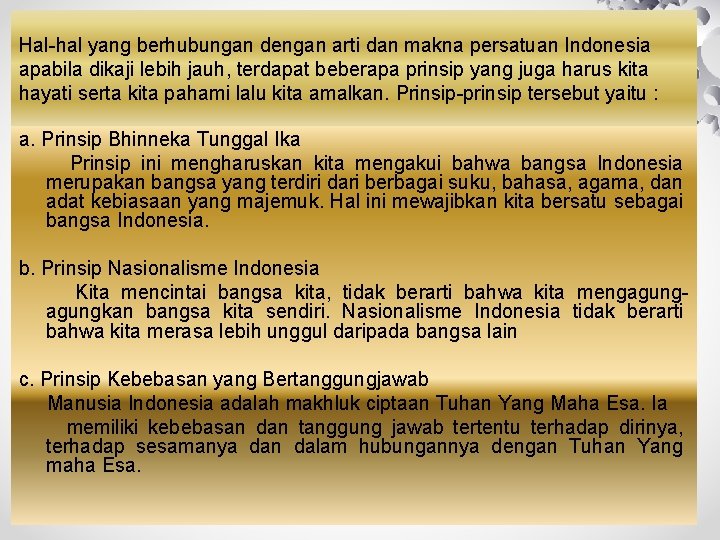 Hal-hal yang berhubungan dengan arti dan makna persatuan Indonesia apabila dikaji lebih jauh, terdapat