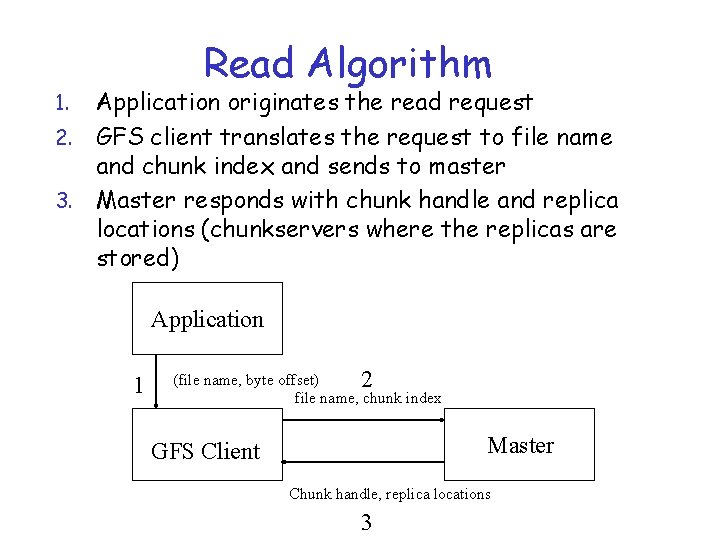 Read Algorithm Application originates the read request 2. GFS client translates the request to