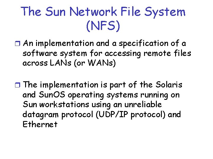 The Sun Network File System (NFS) r An implementation and a specification of a