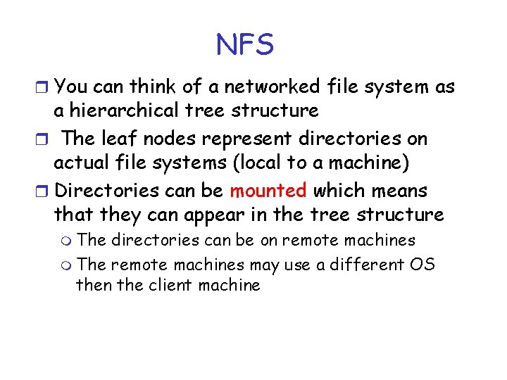 NFS r You can think of a networked file system as a hierarchical tree