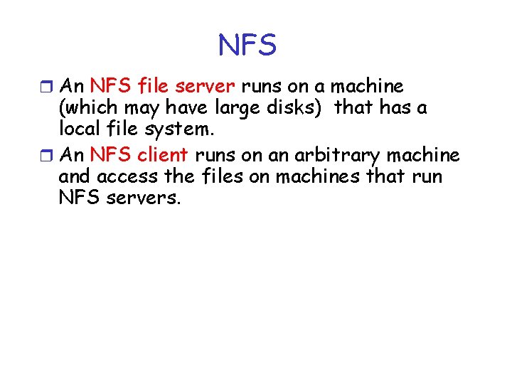 NFS r An NFS file server runs on a machine (which may have large