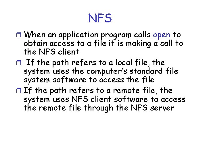 NFS r When an application program calls open to obtain access to a file