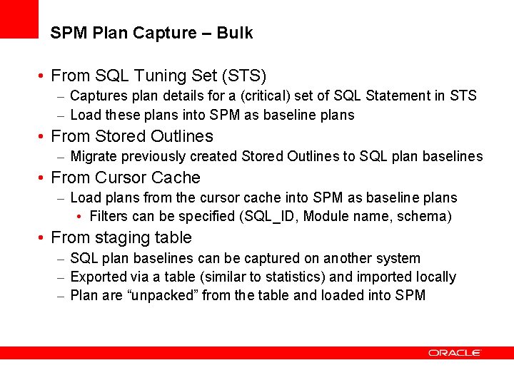 SPM Plan Capture – Bulk • From SQL Tuning Set (STS) – Captures plan