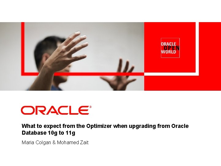 What to expect from the Optimizer when upgrading from Oracle Database 10 g to