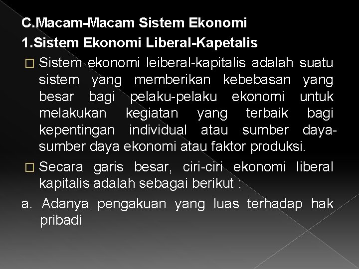 C. Macam-Macam Sistem Ekonomi 1. Sistem Ekonomi Liberal-Kapetalis � Sistem ekonomi leiberal-kapitalis adalah suatu
