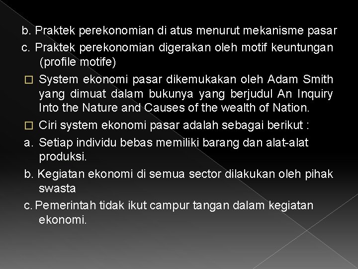 b. Praktek perekonomian di atus menurut mekanisme pasar c. Praktek perekonomian digerakan oleh motif