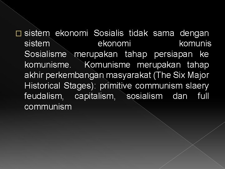 � sistem ekonomi Sosialis tidak sama dengan sistem ekonomi komunis Sosialisme merupakan tahap persiapan