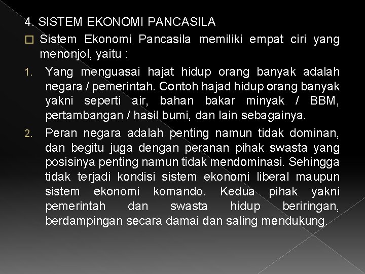 4. SISTEM EKONOMI PANCASILA � Sistem Ekonomi Pancasila memiliki empat ciri yang menonjol, yaitu