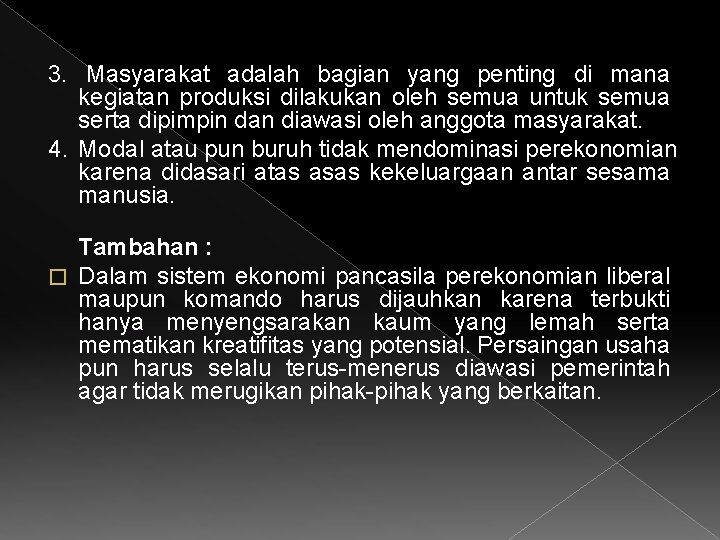 3. Masyarakat adalah bagian yang penting di mana kegiatan produksi dilakukan oleh semua untuk