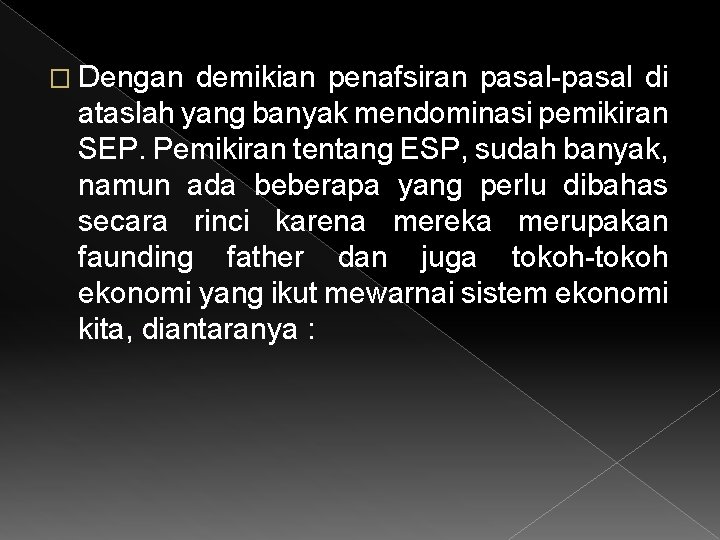 � Dengan demikian penafsiran pasal-pasal di ataslah yang banyak mendominasi pemikiran SEP. Pemikiran tentang