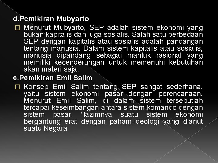d. Pemikiran Mubyarto � Menurut Mubyarto, SEP adalah sistem ekonomi yang bukan kapitalis dan