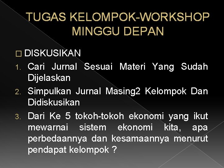 TUGAS KELOMPOK-WORKSHOP MINGGU DEPAN � DISKUSIKAN Cari Jurnal Sesuai Materi Yang Sudah Dijelaskan 2.