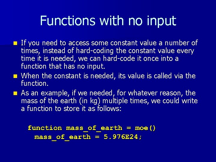 Functions with no input If you need to access some constant value a number