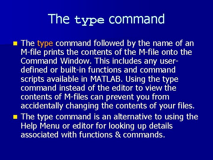 The type command followed by the name of an M-file prints the contents of