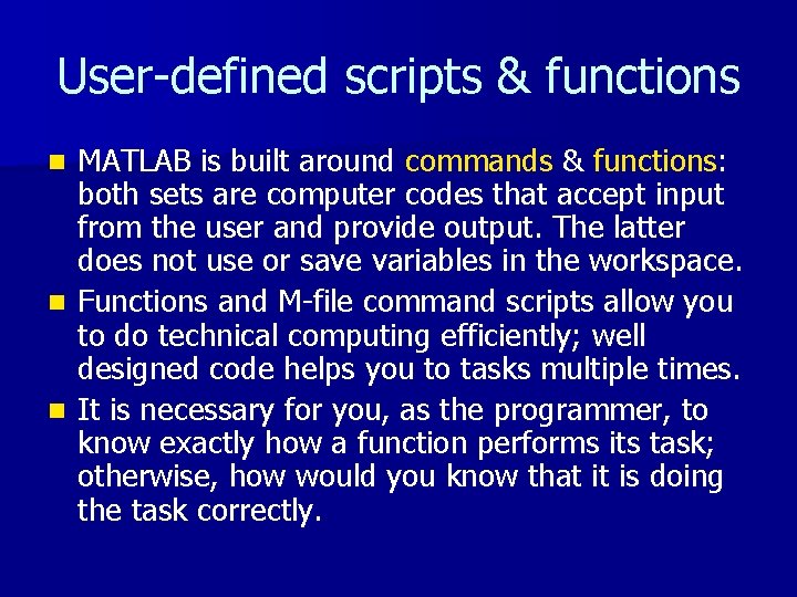 User-defined scripts & functions MATLAB is built around commands & functions: both sets are