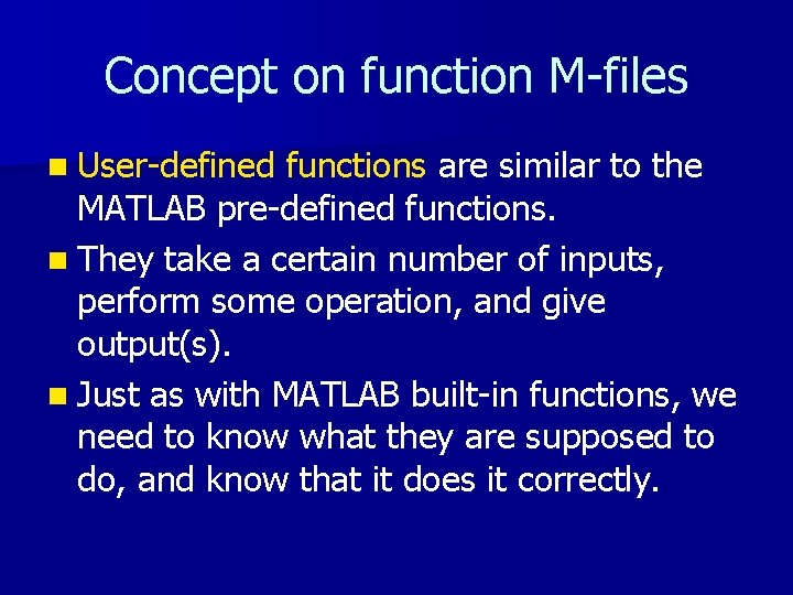 Concept on function M-files n User-defined functions are similar to the MATLAB pre-defined functions.