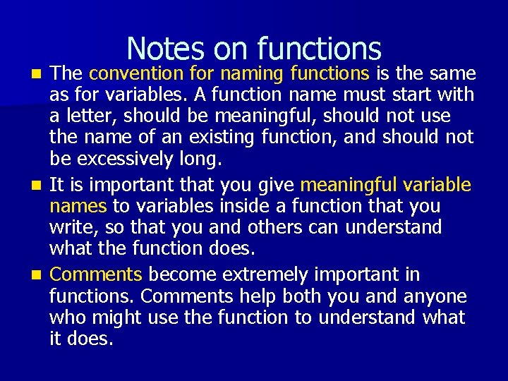 Notes on functions The convention for naming functions is the same as for variables.