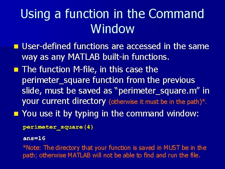 Using a function in the Command Window User-defined functions are accessed in the same