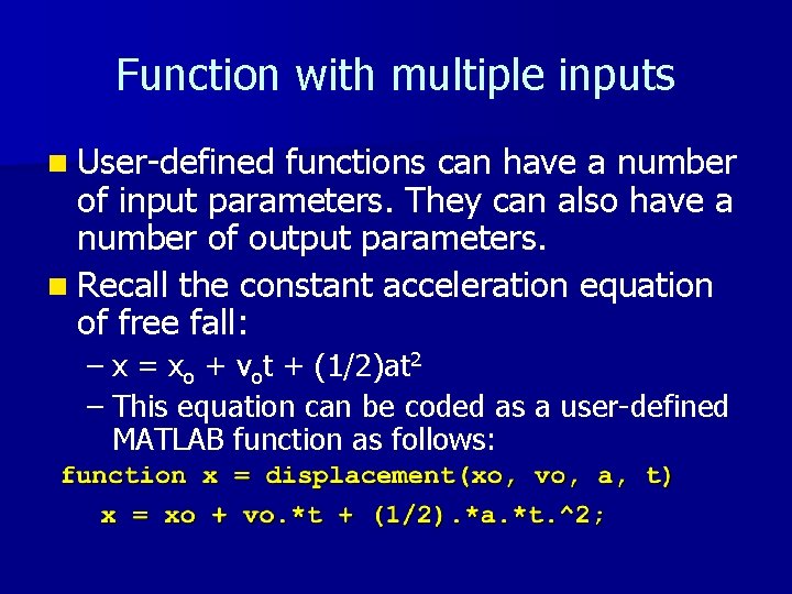 Function with multiple inputs n User-defined functions can have a number of input parameters.