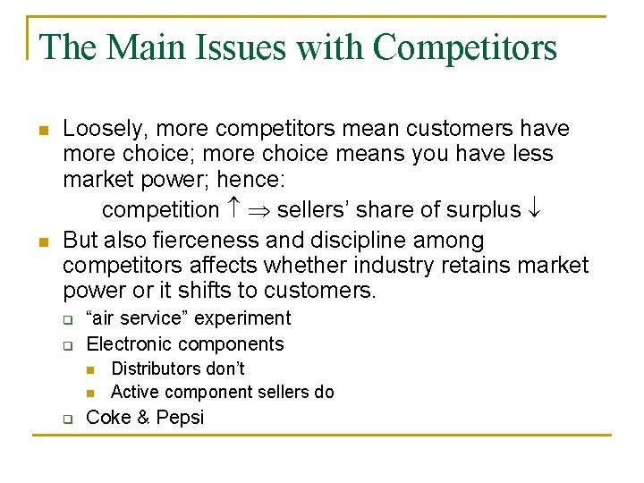 The Main Issues with Competitors n n Loosely, more competitors mean customers have more