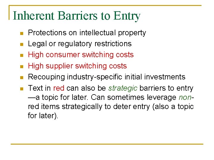 Inherent Barriers to Entry n n n Protections on intellectual property Legal or regulatory