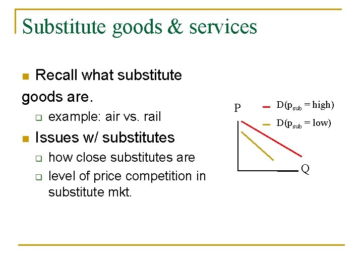 Substitute goods & services Recall what substitute goods are. n q n example: air