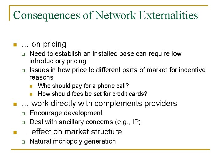 Consequences of Network Externalities n … on pricing q q Need to establish an