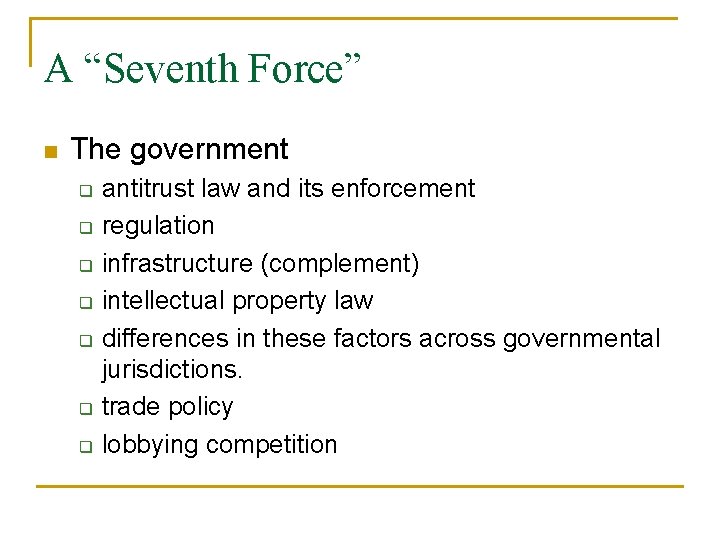 A “Seventh Force” n The government q q q q antitrust law and its