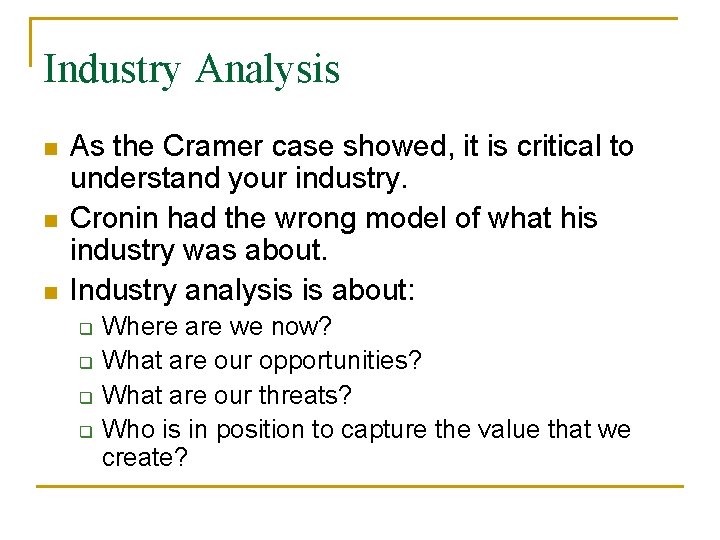 Industry Analysis n n n As the Cramer case showed, it is critical to