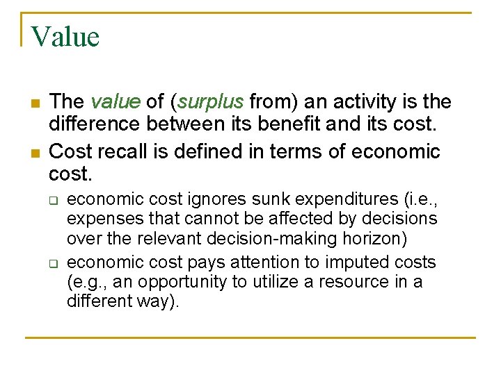 Value n n The value of (surplus from) an activity is the difference between