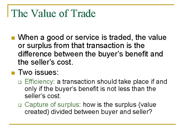 The Value of Trade n n When a good or service is traded, the