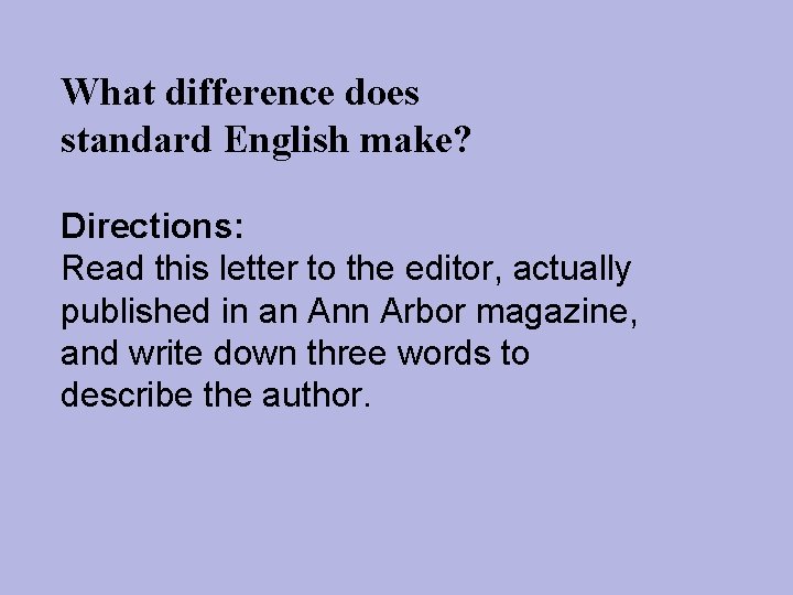 What difference does standard English make? Directions: Read this letter to the editor, actually