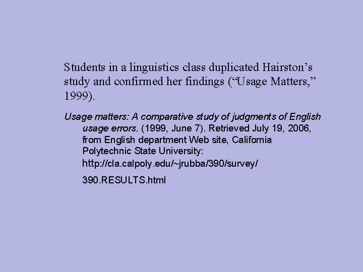 Students in a linguistics class duplicated Hairston’s study and confirmed her findings (“Usage Matters,