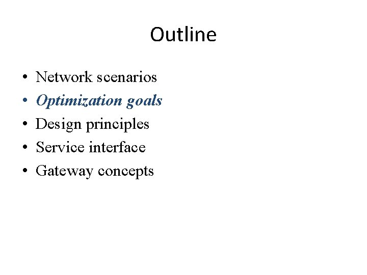 Outline • • • Network scenarios Optimization goals Design principles Service interface Gateway concepts Outline • • • Network scenarios Optimization goals Design principles Service interface Gateway concepts